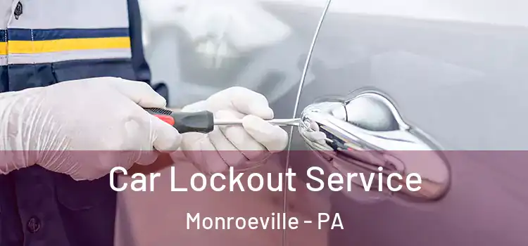 Car Lockout Service Monroeville - PA