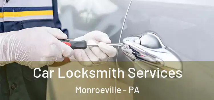  Car Locksmith Services Monroeville - PA