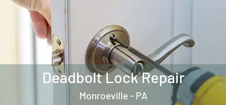 Deadbolt Lock Repair Monroeville - PA