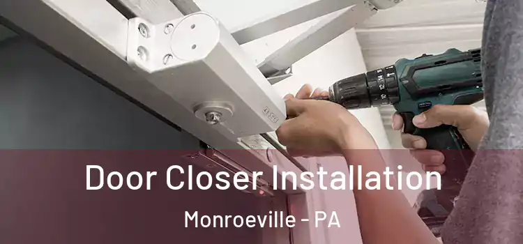  Door Closer Installation Monroeville - PA