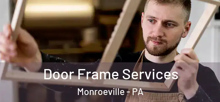  Door Frame Services Monroeville - PA