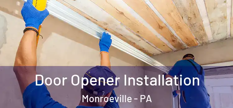 Door Opener Installation Monroeville - PA