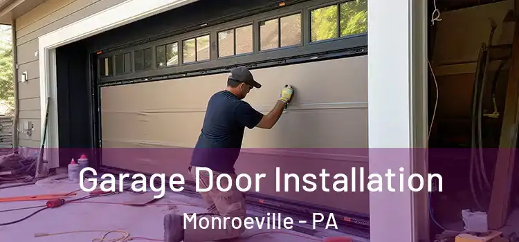  Garage Door Installation Monroeville - PA
