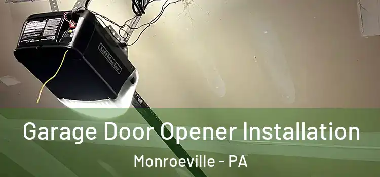  Garage Door Opener Installation Monroeville - PA