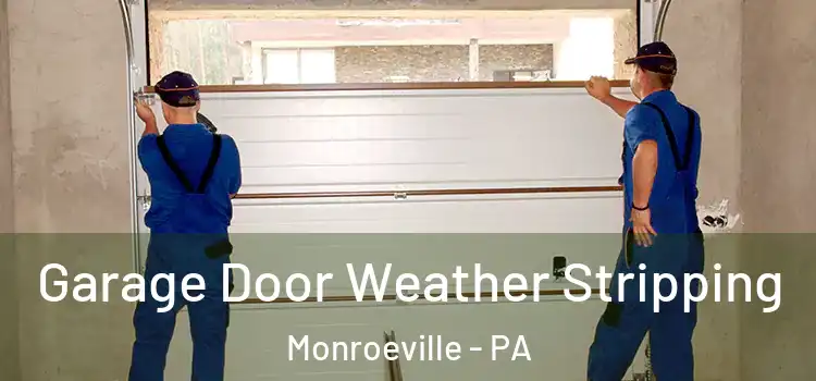  Garage Door Weather Stripping Monroeville - PA