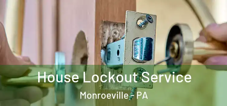 House Lockout Service Monroeville - PA