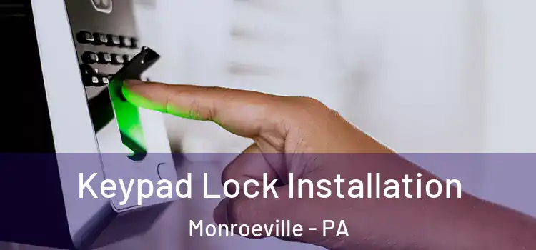 Keypad Lock Installation Monroeville - PA