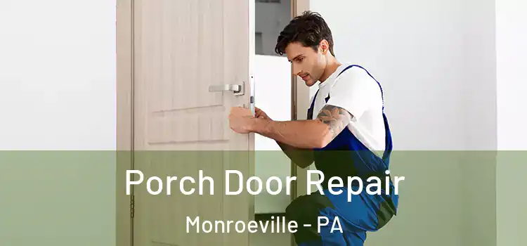  Porch Door Repair Monroeville - PA