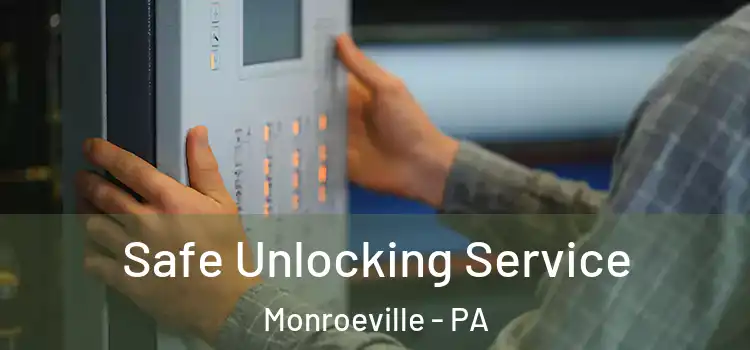 Safe Unlocking Service Monroeville - PA